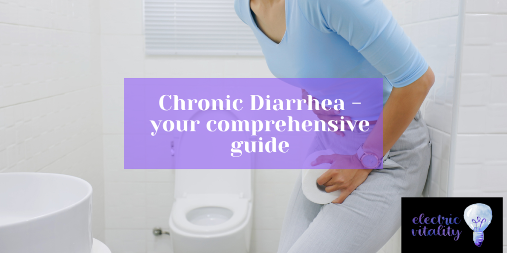 Chronic diarrhea - your comprehensive guide